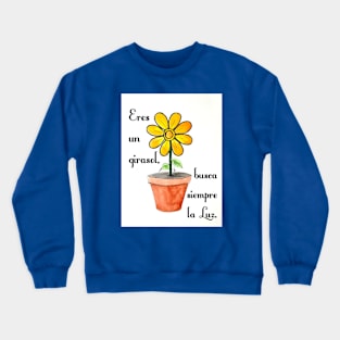 Eres un girasol Crewneck Sweatshirt